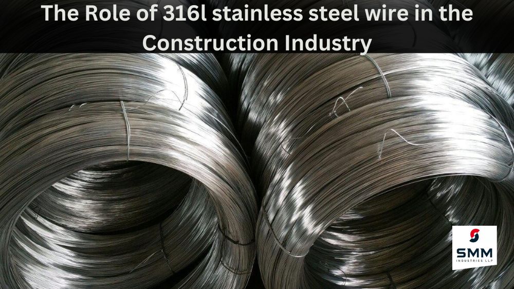 The Role of 316l stainless steel wire in the Construction Industry